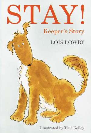 Stay! Keeper's Story de Lois Lowry