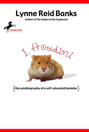 I, Houdini: {The Autobiography of a Self-Educated Hamster} de Lynne Reid Banks