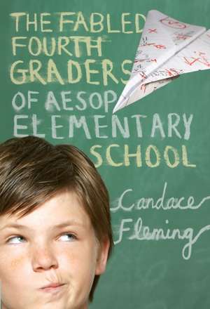 The Fabled Fourth Graders of Aesop Elementary School de Candace Fleming