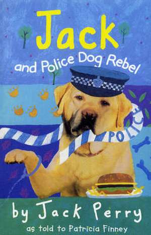 Jack and Police Dog Rebel de Patricia Finney