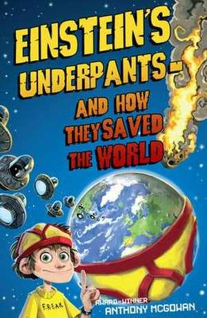 Einstein's Underpants - And How They Saved the World de Anthony McGowan