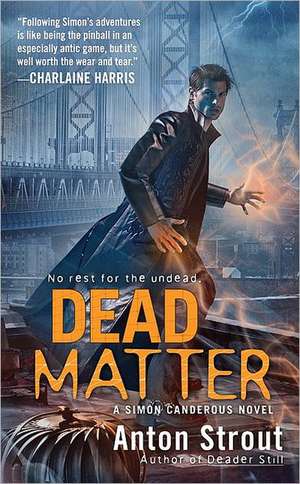 Dead Matter de Anton Strout