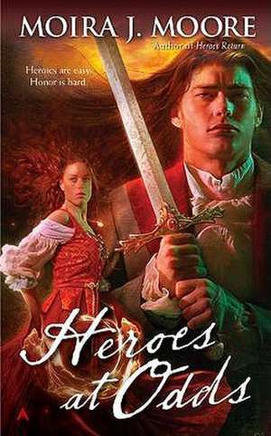 Heroes at Odds de Moira J. Moore