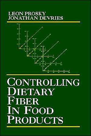 Controlling Dietary Fiber in Food Products de Leon Prosky