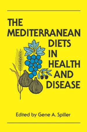 The Mediterranean Diets in Health and Disease de Gene Spiller