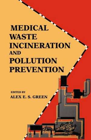 Medical Waste Incineration and Pollution Prevention de Alex E.S. Green