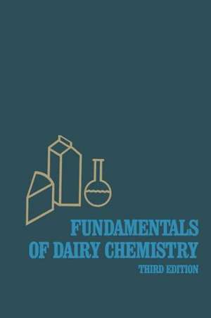 Fundamentals of Dairy Chemistry de Noble P. Wong