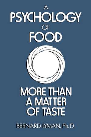 A Psychology of Food: More Than a Matter of Taste de B. Lyman