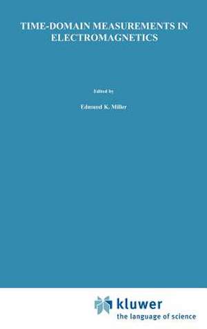 Time-Domain Measurements in Electromagnetics de Edmund K. Miller