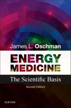 Energy Medicine: The Scientific Basis de James L. Oschman