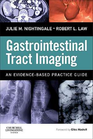 Gastrointestinal Tract Imaging: An Evidence-Based Practice Guide de Julie Nightingale