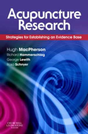 Acupuncture Research: Strategies for Establishing an Evidence Base de Hugh MacPherson