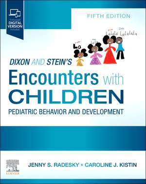 Dixon and Stein's Encounters with Children: Pediatric Behavior and Development de Jenny Radesky