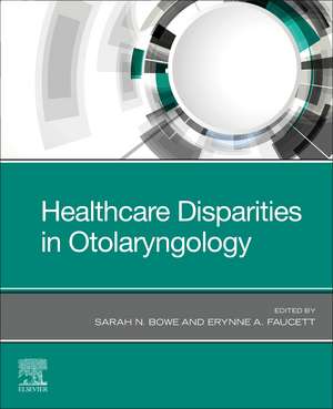 Healthcare Disparities in Otolaryngology de Sarah N. Bowe