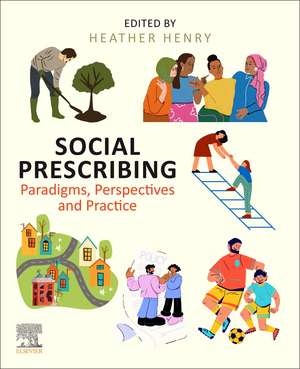 Social Prescribing: Paradigms, Perspectives and Practice de Heather Henry