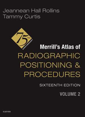 Merrill's Atlas of Radiographic Positioning and Procedures - Volume 2 de Jeannean Hall Rollins