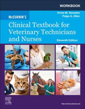 Workbook for McCurnin's Clinical Textbook for Veterinary Technicians and Nurses de Oreta M. Samples