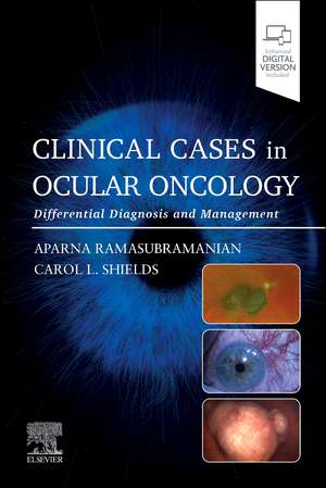 Clinical Cases in Ocular Oncology: Differential Diagnosis and Management de Aparna Ramasubramanian