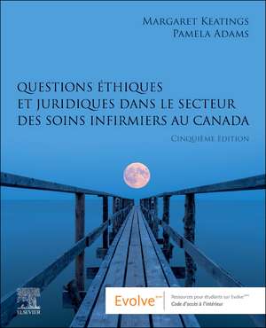 Questions éthiques et juridiques dans le secteur des soins infirmiers au Canada de Margaret Keatings