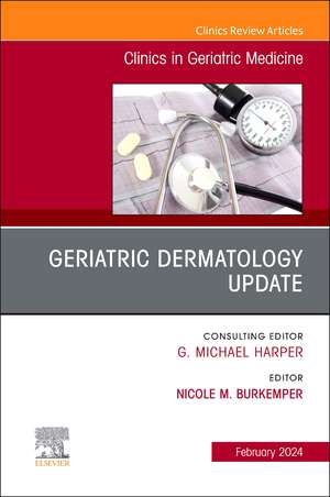 Geriatric Dermatology Update, An Issue of Clinics in Geriatric Medicine de Nicole M. Burkemper