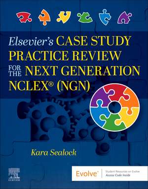 Elsevier's Case Study Practice Review for the Next Generation NCLEX (NGN) de Kara Sealock