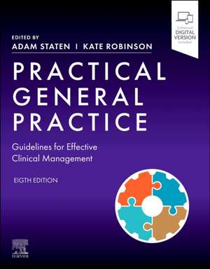 Practical General Practice: Guidelines for Effective Clinical Management de Adam Staten