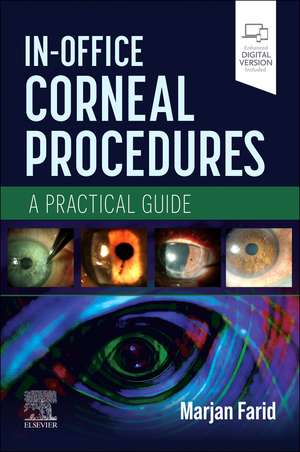 In-Office Corneal Procedures: A Practical Guide de Marjan Farid