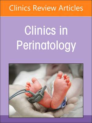 Perinatal and Neonatal Infections, An Issue of Clinics in Perinatology de Sagori Mukhopadhyay