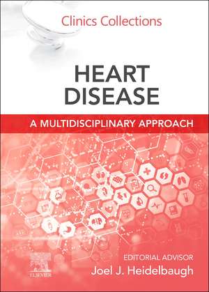 Heart Disease: A Multidisciplinary Approach: Clinics Collections de Joel J. Heidelbaugh