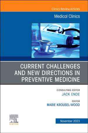 Current Challenges and New Directions in Preventive Medicine, An Issue of Medical Clinics of North America de Marie Krousel-Wood