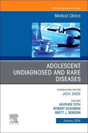 Adolescent Undiagnosed and Rare Diseases, An Issue of Medical Clinics of North America de Heather Toth