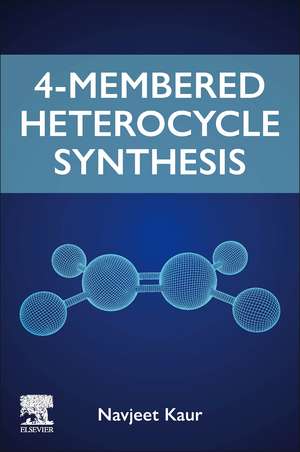 4-Membered Heterocycle Synthesis de Navjeet Kaur