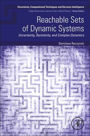 Reachable Sets of Dynamic Systems: Uncertainty, Sensitivity, and Complex Dynamics de Stanislaw Raczynski