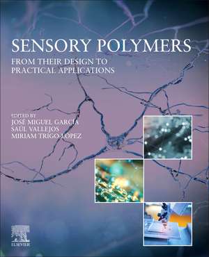 Sensory Polymers: From their Design to Practical Applications de José Miguel García