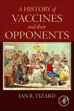 A History of Vaccines and their Opponents de Ian R. Tizard