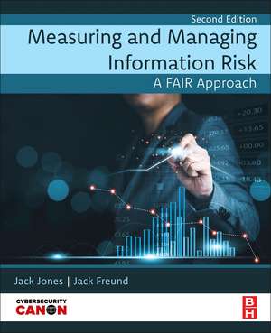 Measuring and Managing Information Risk: A FAIR Approach de Jack Freund