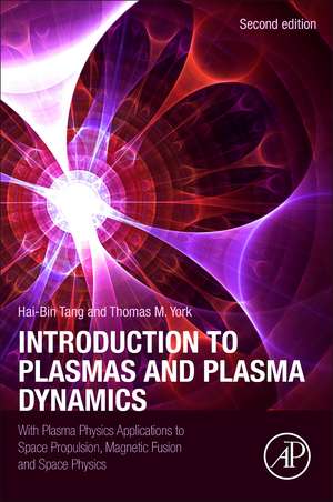 Introduction to Plasmas and Plasma Dynamics: With Plasma Physics Applications to Space Propulsion, Magnetic Fusion and Space Physics de Hai-Bin Tang