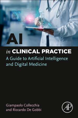 AI in Clinical Practice: A Guide to Artificial Intelligence and Digital Medicine de Giampaolo Collecchia