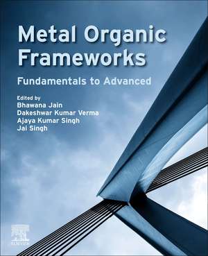 Metal Organic Frameworks: Fundamentals to Advanced de Bhawana Jain