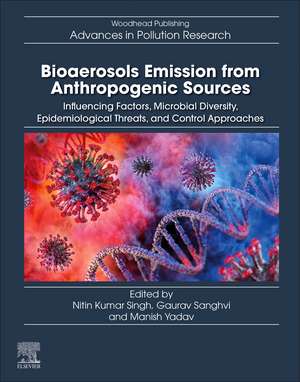 Bioaerosols Emission from Anthropogenic Sources: Influencing Factors, Microbial Diversity, Epidemiological Threats, and Control Approaches de Nitin Kumar Singh