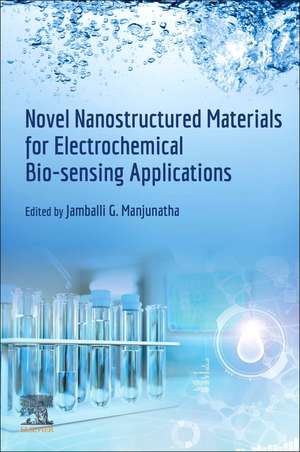 Novel Nanostructured Materials for Electrochemical Bio-sensing Applications de Jamballi G. Manjunatha