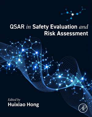 QSAR in Safety Evaluation and Risk Assessment de Huixiao Hong