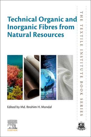 Technical Organic and Inorganic Fibres from Natural Resources de Md. Ibrahim H. Mondal