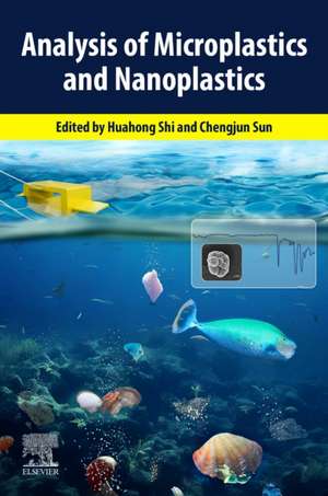 Analysis of Microplastics and Nanoplastics de Huahong Shi