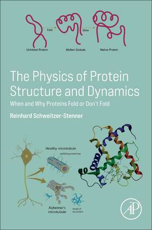 The Physics of Protein Structure and Dynamics: When and Why Proteins Fold or Don’t Fold de Reinhard Schweitzer-Stenner