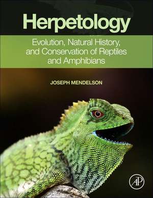 Herpetology: Evolution, Natural History, and Conservation of Reptiles and Amphibians de Joseph Mendelson