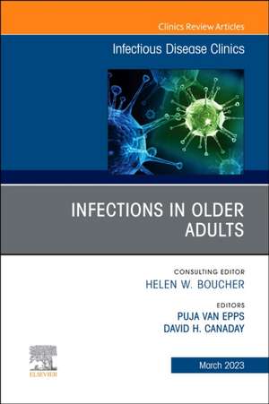 Infections in Older Adults, An Issue of Infectious Disease Clinics of North America de Puja Van Epps