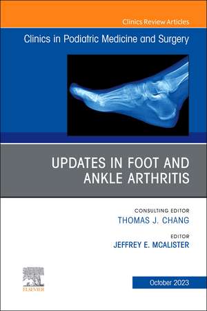 Updates in Foot and Ankle Arthritis , An Issue of Clinics in Podiatric Medicine and Surgery de Jeffrey E. Mcalister