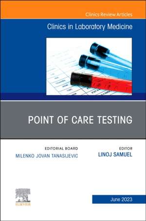 Point of Care Testing, An Issue of the Clinics in Laboratory Medicine de Linoj Samuel