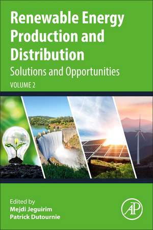 Renewable Energy Production and Distribution Volume 2: Solutions and Opportunities de Mejdi Jeguirim